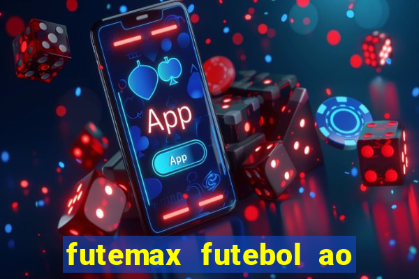 futemax futebol ao vivo atualizado